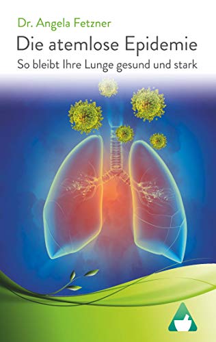 Die atemlose Epidemie: So bleibt Ihre Lunge gesund und stark Die atemlose Epidemie: So bleibt Ihre Lunge gesund und stark von Books on Demand