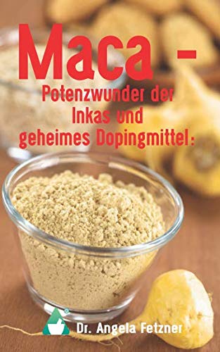 Maca - Potenzwunder der Inkas und geheimes Dopingmittel? Maca - Potenzwunder der Inkas und geheimes Dopingmittel? von CreateSpace Independent Publishing Platform