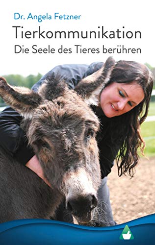 Tierkommunikation: Die Seele des Tieres berühren Tierkommunikation: Die Seele des Tieres berühren