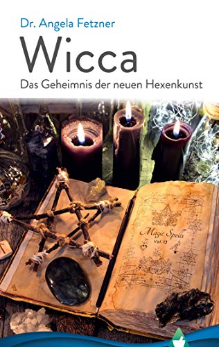 Wicca - Das Geheimnis der neuen Hexenkunst Wicca - Das Geheimnis der neuen Hexenkunst von Books on Demand GmbH