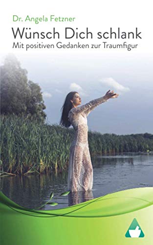 Wünsch Dich schlank - Mit positiven Gedanken zur Traumfigur Wünsch Dich schlank - Mit positiven Gedanken zur Traumfigur