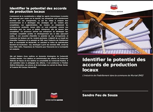 Identifier le potentiel des accords de production locaux: L'industrie de l'habillement dans la commune de Muriaé (MG) von Editions Notre Savoir