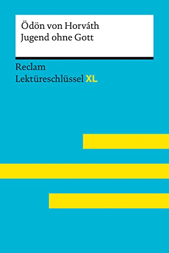 Jugend ohne Gott von Ödön von Horváth: Lektüreschlüssel mit Inhaltsangabe, Interpretation, Prüfungsaufgaben mit Lösungen, Lernglossar. (Reclam Lektüreschlüssel XL) von Reclam Philipp Jun.