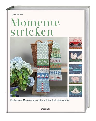 Momente stricken: Die Jacquard-Mustersammlung für individuelle Strickprojekte. Strickmuster für Geschenke oder Erinnerungsstücke. Strickbuch mit Einstrickmuster Anleitung fürs Jacquard stricken. von Stiebner Verlag GmbH