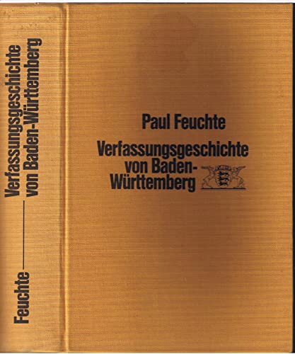 Verfassungsgeschichte von Baden-Württemberg (Veröffentlichungen zur Verfassungsgeschichte von Baden-Württemberg seit 1945, 1, Band 1)