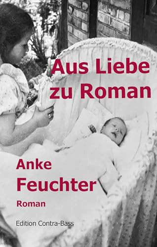 Aus Liebe zu Roman: Roman von Edition Contra-Bass