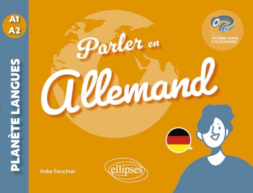 Parler en allemand A1-A2: Tout pour communiquer au quotidien ! (avec fichiers audio) (Planète langues) von Ellipses