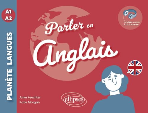 Parler en anglais A1-A2: Tout pour communiquer au quotidien ! (avec fichiers audio) (Planète langues) von Ellipses