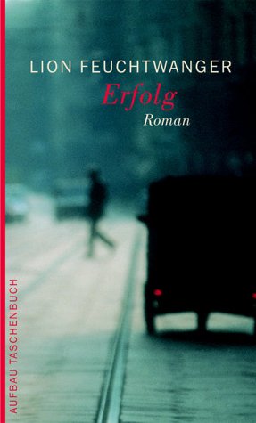 Erfolg: Drei Jahre Geschichte einer Provinz. Roman Erfolg: Drei Jahre Geschichte einer Provinz. Roman