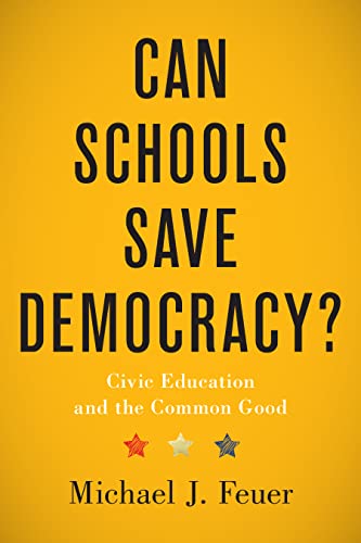 Can Schools Save Democracy?: Civic Education and the Common Good
