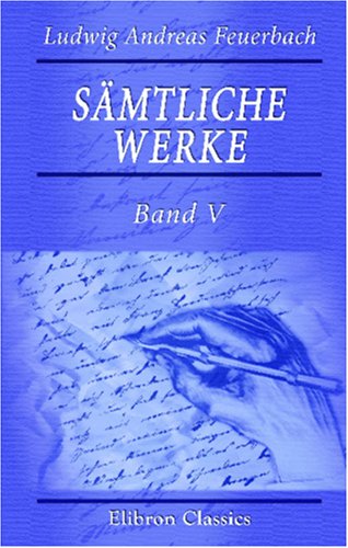 Sämtliche Werke: Band V. Darstellung, Entwicklung und Kritik der Leibnitz'schen Philosophie