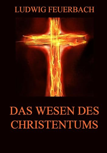 Das Wesen des Christentums von Jazzybee Verlag