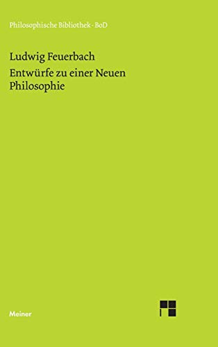 Entwürfe zu einer Neuen Philosophie (Philosophische Bibliothek)