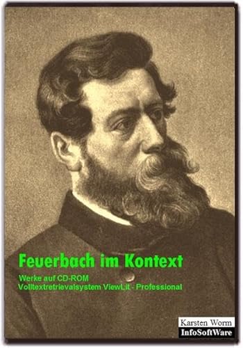 Feuerbach im Kontext: Werke und Briefwechsel auf CD-ROM. Mit dem Volltextretrieval- und Analysesystem ViewLit Professional für Windows 10 ... Verlag). (Literatur im Kontext auf CD-ROM)