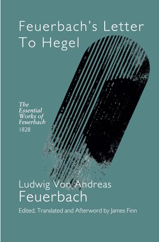 Feuerbach’s Letter To Hegel Feuerbach’s Letter To Hegel von Independently published