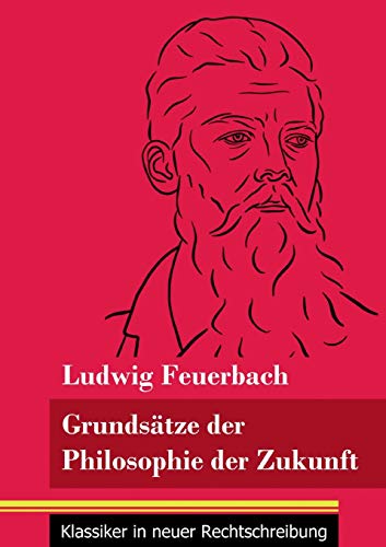 Grundsätze der Philosophie der Zukunft: (Band 152, Klassiker in neuer Rechtschreibung)