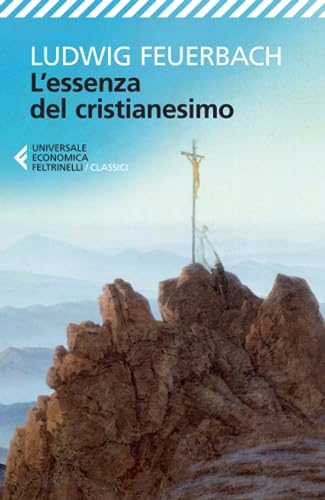 L'essenza del cristianesimo (Universale economica. I classici)