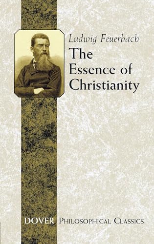 The Essence of Christianity (Dover Philosophical Classics)