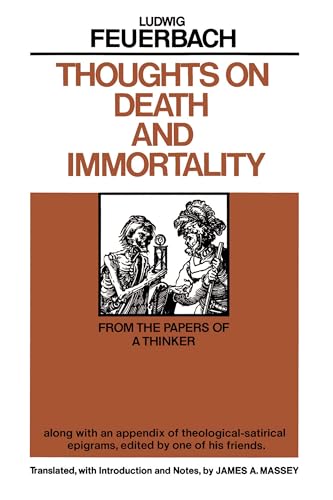 Thoughts on Death and Immortality: From the Papers of a Thinker, along with an Appendix of Theological Satirical Epigrams, Edited by One of his Friends von University of California Press