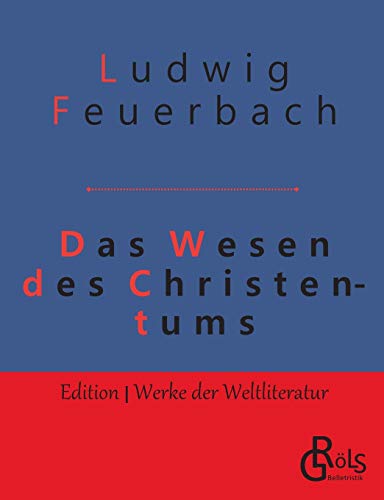 Wesen des Christentums (Edition Werke der Weltliteratur) von Gröls Verlag