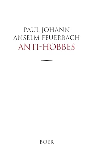 Anti-Hobbes: oder über die Grenzen der höchsten Gewalt und das Zwangsrecht der Bürger gegen die Oberherrn von Boer Verlag