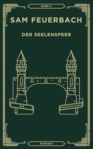 Der Seelenspeer: Band 5 der Krosann-Saga: Die Krosann Saga - Band 5/6 von bene Bücher