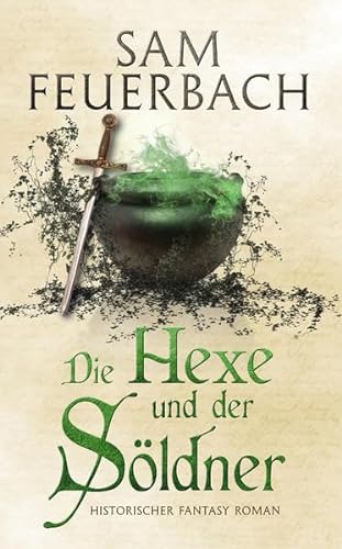 Die Hexe und der Söldner: Die Gaukler-Chroniken Band 3