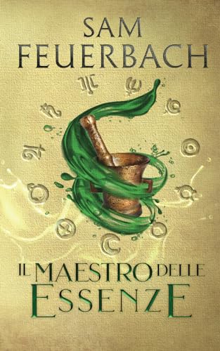 Il Maestro delle Essenze: La saga dell'Alchimista von Independently published