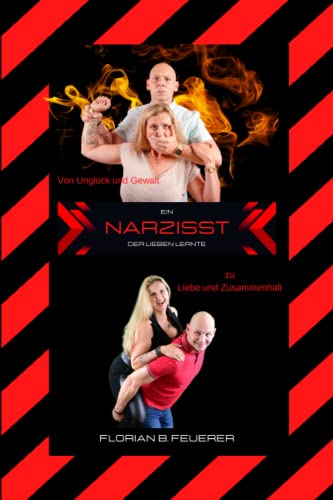 Ein Narzisst der lieben lernte: Von Unglück und Gewalt zu Liebe und Zusammenhalt von Independently published