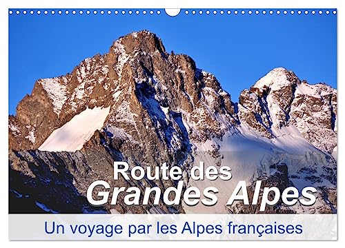 Routes des Grandes Alpes, Un voyage par les Alpes françaises (Calendrier mural 2025 DIN A3 vertical), CALVENDO calendrier mensuel: Les Alpes françaises von Calvendo