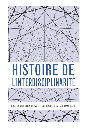 Histoire de l'interdisciplinarité: Un mot, des pratiques von ED SORBONNE