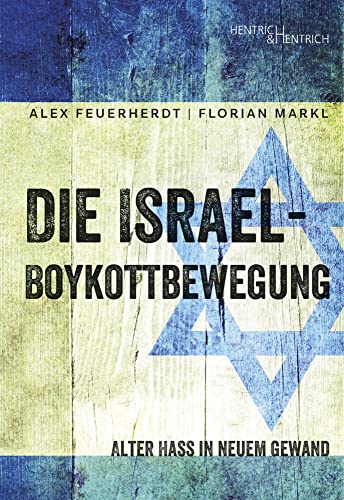 Die Israel-Boykottbewegung: Alter Hass in neuem Gewand von Hentrich & Hentrich