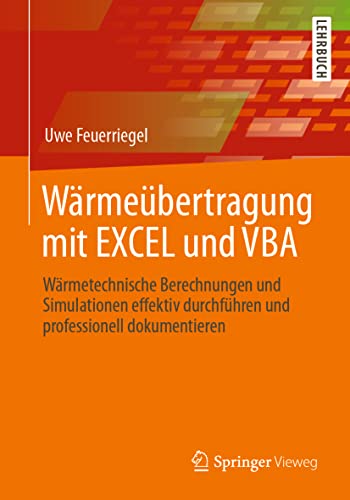 Wärmeübertragung mit EXCEL und VBA: Wärmetechnische Berechnungen und Simulationen effektiv durchführen und professionell dokumentieren von Springer Fachmedien Wiesbaden