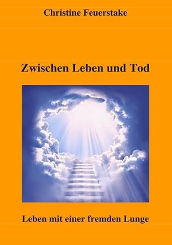 Zwischen Leben und Tod: Leben mit einer fremden Lunge von epubli GmbH
