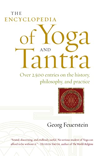The Encyclopedia of Yoga and Tantra: Over 2,500 Entries on the History, Philosophy, and Practice