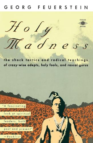 Holy Madness: The Shock Tactics and Radical Teachings of Crazy-Wise Adepts, Holy Fools, and Rascal Gurus von Penguin Books