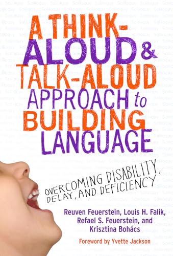 A Think-Aloud and Talk-Aloud Approach to Building Language: Overcoming Disability, Delay, and Deficiency (0) von Teachers College Press