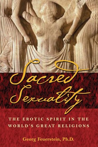 Sacred Sexuality: The Erotic Spirit in the World's Great Religions