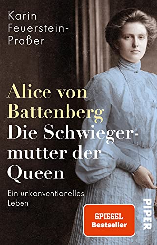 Alice von Battenberg – Die Schwiegermutter der Queen: Ein unkonventionelles Leben | Faszinierende Biografie von PIPER