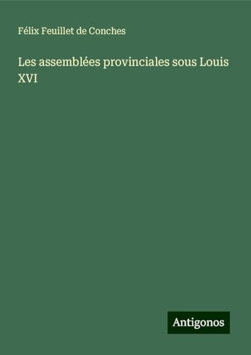 Les assemblées provinciales sous Louis XVI von Antigonos Verlag