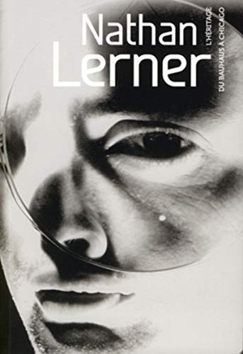 Nathan Lerner : L'héritage du Bauhaus à Chicago