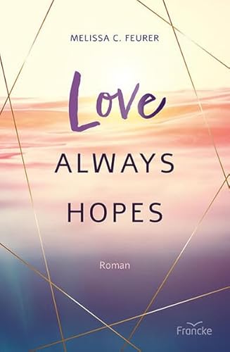 Love Always Hopes (Lichtenberg-Trilogie) von Francke-Buch