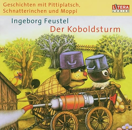 Der Koboldsturm: Geschichten mit Pittiplatsch, Schnatterinchen und Moppi von Buschfunk Musikvlg