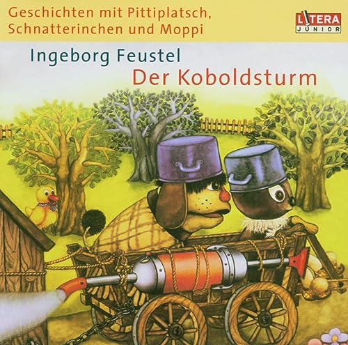 Der Koboldsturm: Geschichten mit Pittiplatsch, Schnatterinchen und Moppi