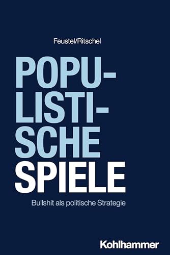 Populistische Spiele: Bullshit als politische Strategie von W. Kohlhammer GmbH