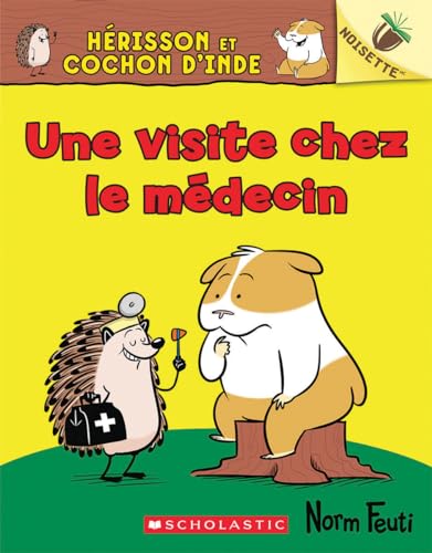 Noisette: Hérisson Et Cochon d'Inde: N° 3 - Une Visite Chez Le Médecin von Scholastic