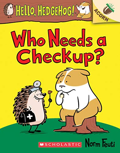 Who Needs a Check Up? (Hello, Hedgehog!, 3)