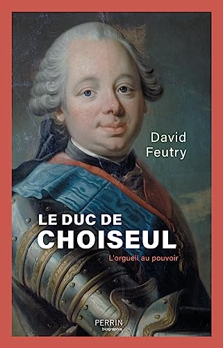 Le Duc de Choiseul - L'Orgueil au pouvoir von PERRIN
