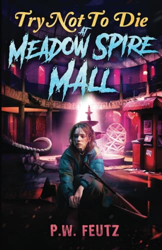 Try Not to Die: At Meadow Spire Mall: An Interactive Adventure von Vincere Press