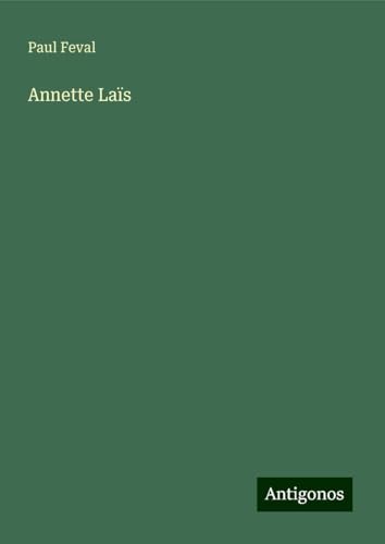 Annette Laïs Annette Laïs von Antigonos Verlag